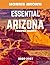 ESSENTIAL ARIZONA TRAVEL GUIDE 2026-2027 (FULL COLOR GUIDE): Essential Arizona: A Journey Through Desert Wonders, Red Rock Canyons, and Endless Skies