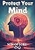 Protect Your Mind: How to Protect Your Mind From Negative Influence, Manipulation, and Toxic Suggestions (Vibrational Frequency of Energy)