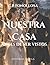 Nuestra Casa: Antes De Ser Vistos (Spanish Edition)