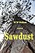 Sawdust