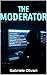 THE MODERATOR: A Psychological Thriller About Truth, Lies, and AI Manipulation