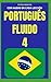 PORTUGUÉS FLUIDO 4: Todo lo que necesitas para aprender portugués (Spanish Edition)