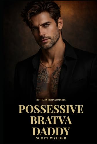 Possessive Bratva Daddy: An Age Gap Surprise Pregnancy Dark Romance (Ruthless Bratva Daddies)