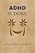 ADHD SUDOKU: Sudoku Puzzles for ADHD|Help Calm the Mind, Relax and Focus|6*9 inches,110 pages| 50+ Puzzles| Solutions included