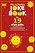 The Ultimate Joke Book for 19 Year Olds: A Perfect Gift For Any Occasion — 500+ Science, Tech, Geography, History, Riddles, Tongue Twisters, Funny Stories & More! (Joke Books by Age)
