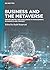 Business and the Metaverse: Opportunities and Challenges in Management, Economics and Finance