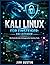 Kali Linux für Einsteiger: Ein Leitfaden: Die Kontrolle über leistungsstarke Hacking-Tools