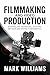 FILMMAKING AND VIDEO PRODUCTION: storytelling techniques shooting methods and editing fundamentals