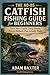 The No-BS Catfish Fishing Guide for Beginners: Catch More Catfish Using Simple, Proven Methods That Actually Work (No-BS Fishing Series)