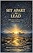 SET APART TO LEAD: A Biblical Journey of Consecration, Calling, and Courage (The Journey Series Book 6)