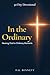 In the Ordinary: Hearing God in Ordinary Moments
