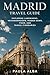 MADRID TRAVEL GUIDE: EXPLORING LANDMARKS, NEIGHBORHOODS, HIDDEN GEMS, FOOD, AND TRAVEL ITINERARIES