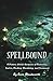 SpellBound: A Modern Witch’s Grimoire of Protection, Justice, Binding, Banishing, and Cursework: A Practical Guide to Shielding Your Life, Silencing ... the Justice the Mundane World Cannot Provide.