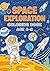 Space Exploration Coloring Book: Fun and Educational Outer Space Coloring Pages with Astronauts, Planets, Rockets and Galaxies for Boys and Girls Ages 4–8