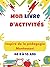 mon livre d'activités inspiré de la pédagogie Montessori: activités pratiques et sensorielles pour aider l’enfant de 4 à 8 ans à apprendre en toute confiance (French Edition)