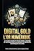 DIGITAL GOLD L'OR NUMÉRIQUE: Le guide complet pour créer, vendre et automatiser un empire de produits numériques en 2026 (French Edition)