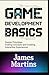GAME DEVELOPMENT BASICS: design principles coding concepts and creating interactive experiences