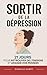 Sortir de la Dépression en 21 Jours: Un programme progressif pour retrouver de l’énergie et apaiser vos pensées | Livre sur la Dépression et l’Anxiété ... et Guérir de vos Angoisses (French Edition)