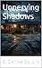 Unnerving Shadows