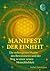 Manifest der Einheit: Die verborgenen Muster des Bewusstseins und der Weg zu einer neuen Menschlichkeit (German Edition)