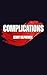 Complications: A Morally Gr...