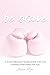 Be Brave: A 31 Day Biblically Based Guide That Can Change Everything For You