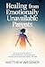 Healing from Emotionally Unavailable Parents : Break generational patterns, rebuild self-worth, and create secure, fulfilling relationships that finally feel safe