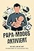 Papa-Modus AKTIVIERT - Das erste Jahr mit Baby: Ein Mitmachbuch für frischgebackene Papas (German Edition)