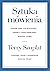 Sztuka mówienia. Spraw, żeby cię słuchano - sekrety speechwritera Białego Domu
