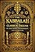 The Kabbalah in Classical English – Its Doctrines, Development, and Literature: A Complete Scholarly Study of Jewish Mysticism, the Zohar, the Ten ... Angels, and the Human Soul in Ancient