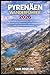 PYRENÄEN WANDERFÜHRER 2026: BERGWEGE IN FRANKREICH UND SPANIEN, LANDSCHAFTLICH REIZVOLLE TAGESWANDERUNGEN UND ALPINE WANDERWEGE (SUMMITS & TRAILS: GLOBAL HIKING GUIDES) (German Edition)