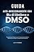 GUIDA ANTI-INVECCHIAMENTO AL BLU DI METILENE E DMSO: Programma di 30 giorni per il rinnovamento cellulare, l'aumento di energia e il supporto alla longevità (Italian Edition)