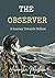 THE OBSERVER: A Journey towards Holism