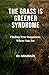 THE GRASS IS GREENER SYNDROME: Finding True Happiness Where You Are
