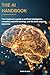 The AI Handbook: Your Beginner's Guide to Artificial Intelligence, Everyday Machine Learning, and the Tools Shaping Tomorrow