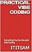 Practical Vibe Codin: Everything You Can Do with Vibe Coding (BTP Basics everything to 3 step Book 2)