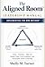The Aligned Room Leadership Manual: Implementing the LTA Method