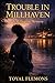 Trouble in Millhaven: A Millhaven Mystery