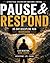 PAUSE & RESPOND 30-Day Discipline Workbook: A Practical System for Emotional Control