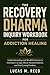 THE RECOVERY DHARMA INQUIRY WORKBOOK FOR ADDICTION HEALING: Guided Journaling and Mindful Exercises to Overcome Cravings, Break Harmful Patterns, and Find Lasting Freedom