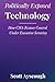Politically Exposed Technology: How CIOs Restore Control Under Executive Scrutiny