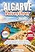 ALGARVE REISEFÜHRER 2026: Die schönsten Strände, versteckte Buchten & die besten Highlights – mit Karten, QR Codes & stressfreien Reiserouten für deinen perfekten Urlaub (German Edition)