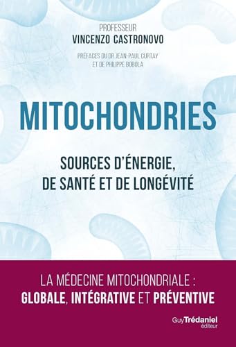 Mitochondries - Sources d'énergie, de santé et de longévité (French Edition)