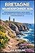 BRETAGNE WANDERFÜHRER 2026: KÜSTENWANDERUNGEN, GR34-WEGE, WILDE KLIPPEN UND VERSTECKTE PFADE NORDFRANKREICHS (SUMMITS & TRAILS: GLOBAL HIKING GUIDES) (German Edition)