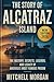 The Story of Alcatraz Islan...