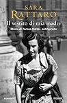 Il vestito di mia madre by Sara Rattaro