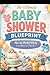 The Ultimate Baby Shower Blueprint