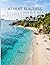 The 50 Most Beautiful Beaches in the World: A Stunning Picture Book of the World’s Most Amazing Beaches | Travel and Nature Book for Kids and Adults