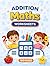 Addition Workbook for Kids Ages 4-6: 100 Pages of Fun Math Worksheets for Kindergarten, Preschool, and Homeschool Learning