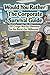 Would You Rather: The Corporate Survival Guide: 100 Cringe-Worthy Dilemmas for the Burnt-Out Millennial